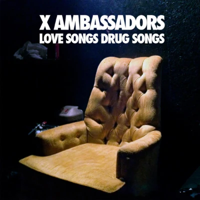 Love Songs Drug Songs 专辑 X Ambassadors