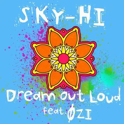 SKY-HI (日高光启) Dream Out Loud feat. ØZI