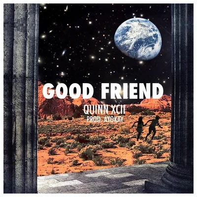 Good Friend 专辑 Quinn XCII/K.Flay/Louis The Child/Drew Love/COIN