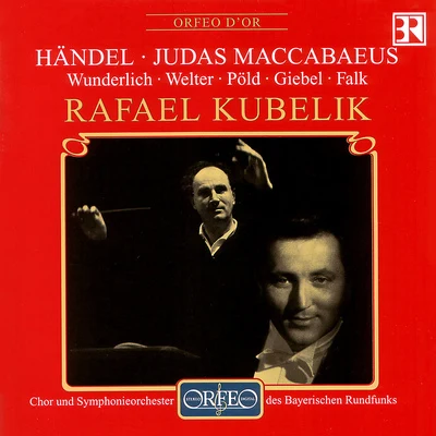 HANDEL, G.F.: Judas Maccabaeus [Oratorio] (Sung in German) (excerpts) (Wunderlich, Bavarian Radio Symphony Chorus and Orchestra, R. Kubelík) 專輯 Rafael Kubelík