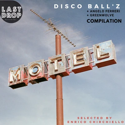 Disco Ball&#x27;z Compilation - Selected by Enrico Chirchiello 专辑 Greenwolve/ONE PIECE/Mason Bach/Utku Dalmaz/Nasty Catch