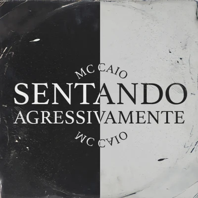 Sentando Agressivamente 專輯 DJ Dael/Kell 3P/MC Caio