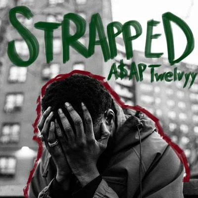 Strapped 专辑 A$AP Twelvyy