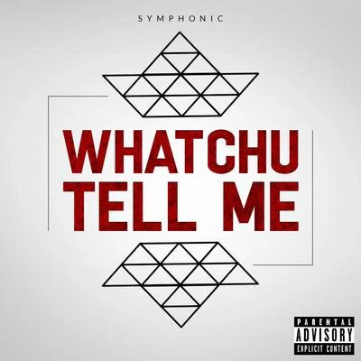 Whatchu Tell Me 专辑 Symphonic