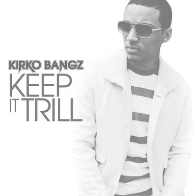 Kirko Bangz Keep It Trill