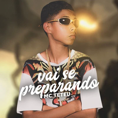 Vai Se Preparando 专辑 MC Teteu