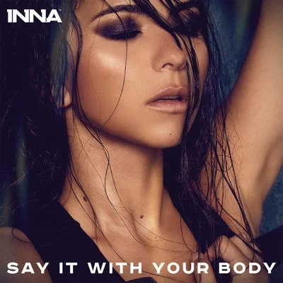 INNA Say It with Your Body