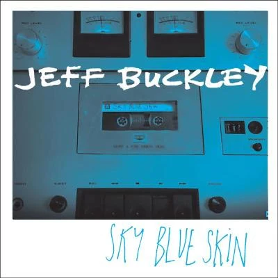 Sky Blue Skin (Demo - September 13, 1996) 專輯 Jeff Buckley