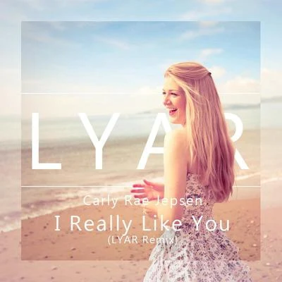 I Really Like You (LYAR Remix) 专辑 Carly Rae Jepsen