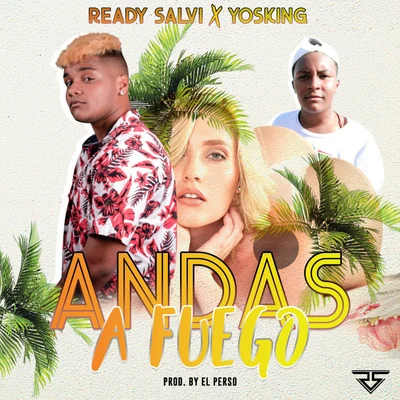 Andas a Fuego 專輯 Ready Salvi/El Kimiko/Yordy/Jayron