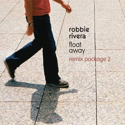 Robbie Rivera Float Away (Remixes)