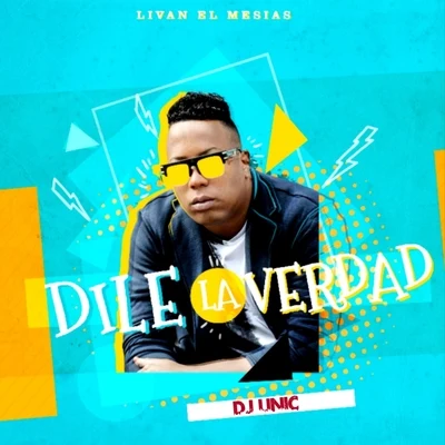 Dile la Verdad 專輯 DJ Unic/El Keru