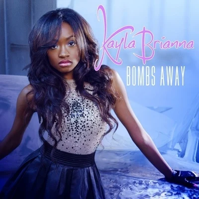 Bombs Away 专辑 Kayla Brianna