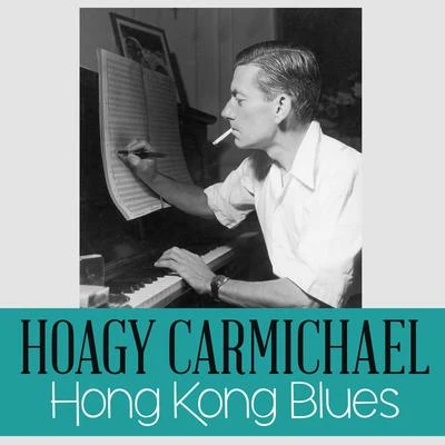 Hong Kong Blues 专辑 Hoagy Carmichael