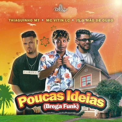 Poucas Ideias (Brega Funk) 專輯 Wynnie/JS o Mão de Ouro/Robertinho