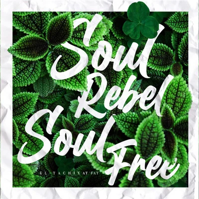 Soul Rebel, Soul Free 專輯 El Tachi