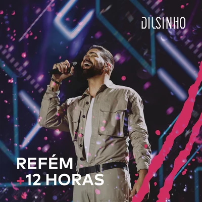 Refém12 Horas (Ao Vivo) 專輯 Fernando & Sorocaba/Dilsinho