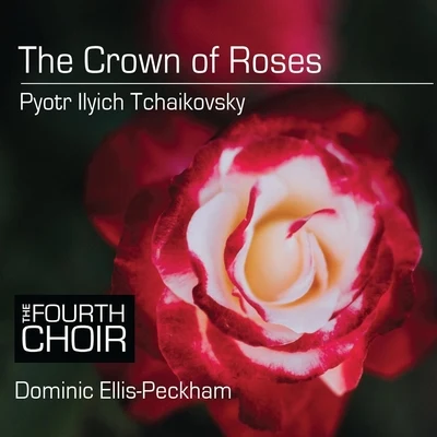 The Crown of Roses 專輯 Chamber Choir of London/Dominic Ellis-Peckham/Eleanor Bray