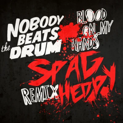 Blood On My Hands (Spag Heddy Remix) 专辑 Spag Heddy/Bone n Skin