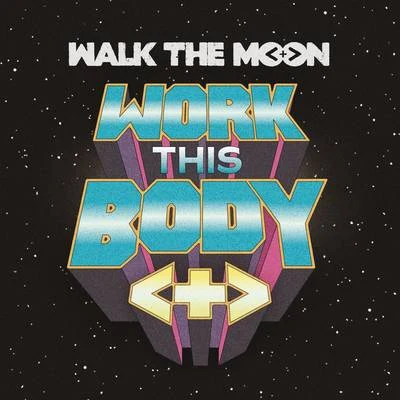 WALK THE MOON Work This Body (Live)