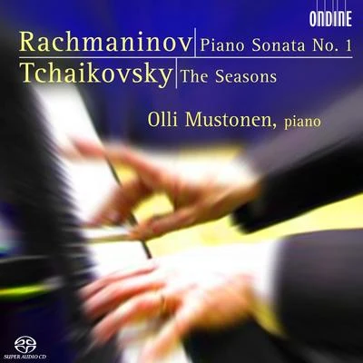 RACHMANINOV, S.: Piano Sonata No. 1TCHAIKOVSKY, P.: The Seasons (Mustonen) 专辑 Tapiola Sinfonietta/Olli Mustonen/Pekka Kuusisto