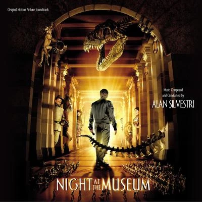 Night at the Museum (Original Motion Picture Soundtrack) 专辑 Alan Silvestri