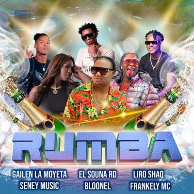 Rumba (feat. Liro Shaq, Bloonel, Frankely Mc, Gailen La Moyeta & Seney Music) 专辑 Yanelody/Liro Shaq/K2 La Para Musical