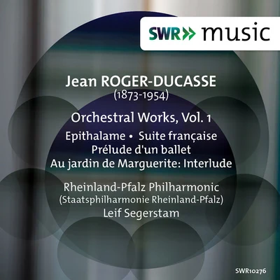 Roger-Ducasse: Orchestral Works, Vol. 1 专辑 Rheinland-Pfalz State Philharmonic Orchestra/Leif Segerstam