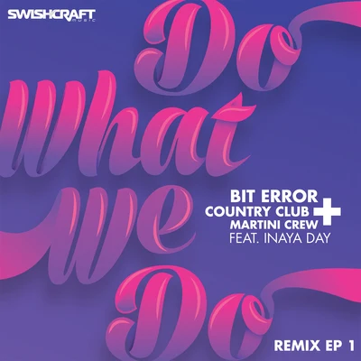 Do What We Do (Remix EP 1) 专辑 Bit Error