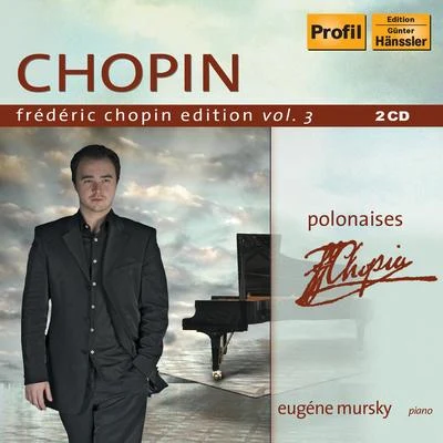 CHOPIN, F.: Chopin Edition, Vol.3 (Mursky) - Polonaises 专辑 Eugene Mursky