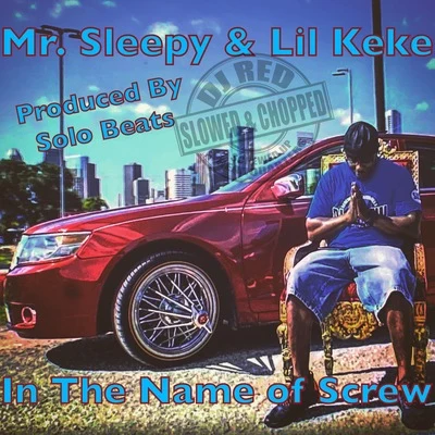 Lil Keke In The Name of Screw (Remix) [Slowed & Chopped]