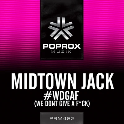 #WDGAF (We Dont Give A F*ck) 專輯 Midtown Jack