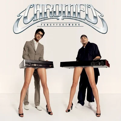 Fancy Footwork 專輯 Chromeo