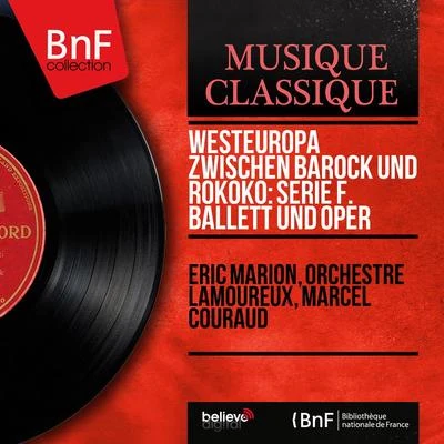 Westeuropa zwischen Barock und Rokoko: Serie F. Ballett und Oper (Mono Version) 專輯 Éric Marion