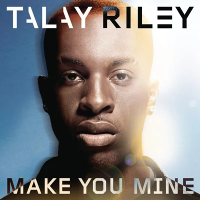 Make You Mine (Remixes) 專輯 Talay Riley