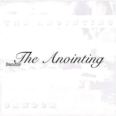 The Anointing 專輯 Sandor/Dope Earth Alien/Matt Sassari/Roger That (UK)/Ludo Lacoste