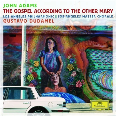 Adams: The Gospel According To The Other Mary 专辑 Los Angeles Master Chorale