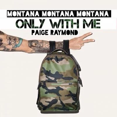 Only with Me (feat. Paige Raymond) 专辑 Montana Montana Montana/J-Diggs