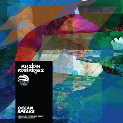 Ocean Speaks (Inspired by &#x27;The Outlaw Ocean&#x27; a book by Ian Urbina) 专辑 Ruslan Radriges