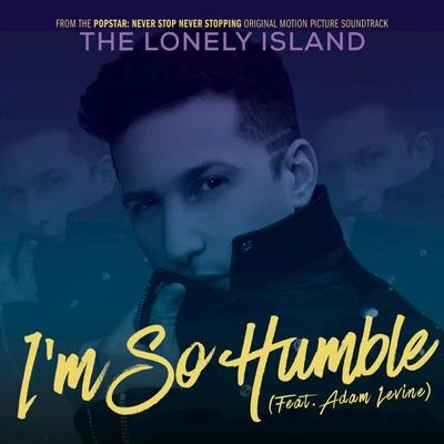 I&#x27;m So Humble (From &#x27;&#x27;From the "Popstar: Never Stop Never Stopping" Original Motion Picture Soundtrack) 专辑 The Lonely Island