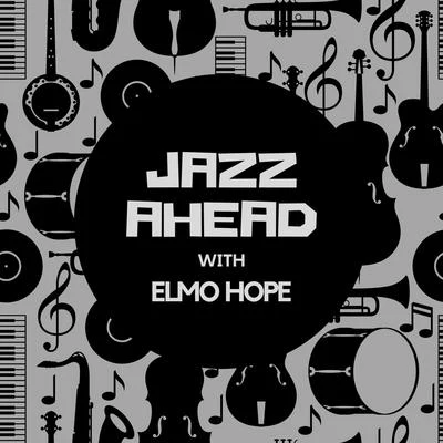 Jazz Ahead with Elmo Hope 專輯 Elmo Hope