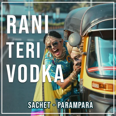 Sachet-ParamparaTulsi Kumar Rani Teri Vodka