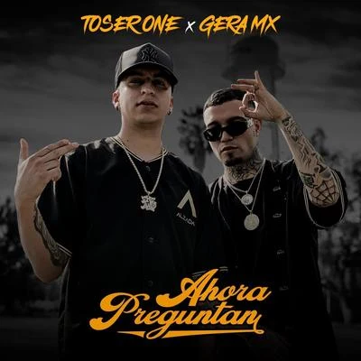 Ahora Preguntan (feat. Gera MX) 專輯 Toser One/Santa Fe Klan