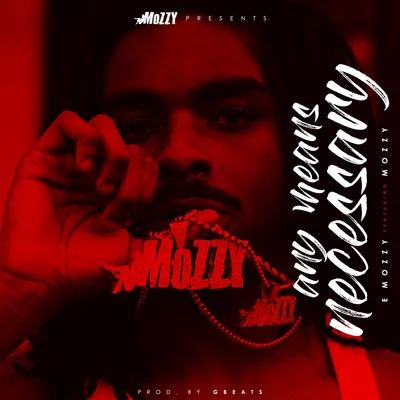 Any Means Necessary (feat. Mozzy) 专辑 E Mozzy