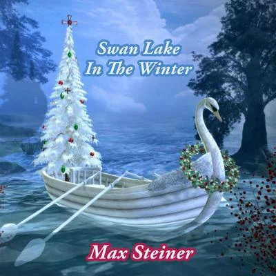 Swan Lake In The Winter 專輯 Max Steiner/Dooley Wilson