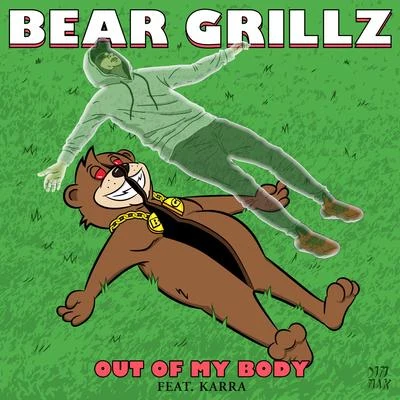 Out Of My Body (feat. KARRA) 专辑 Bear Grillz