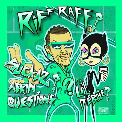 Riff Raff Suckas ASKiN QUESTiONS (feat. LiL DEBBiE)