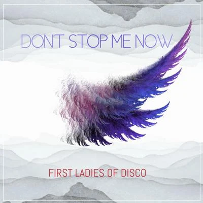 Dont Stop Me Now 專輯 First Ladies Of Disco