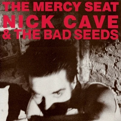 The Mercy Seat 專輯 Nick Cave & the Bad Seeds