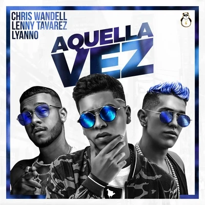 Aquella Vez 專輯 Lenny Tavárez/Yandel/Wisin/Jay Wheeler/Dalex